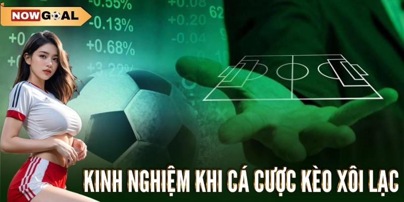 Kinh nghiệm khi cá cược kèo xôi lạc